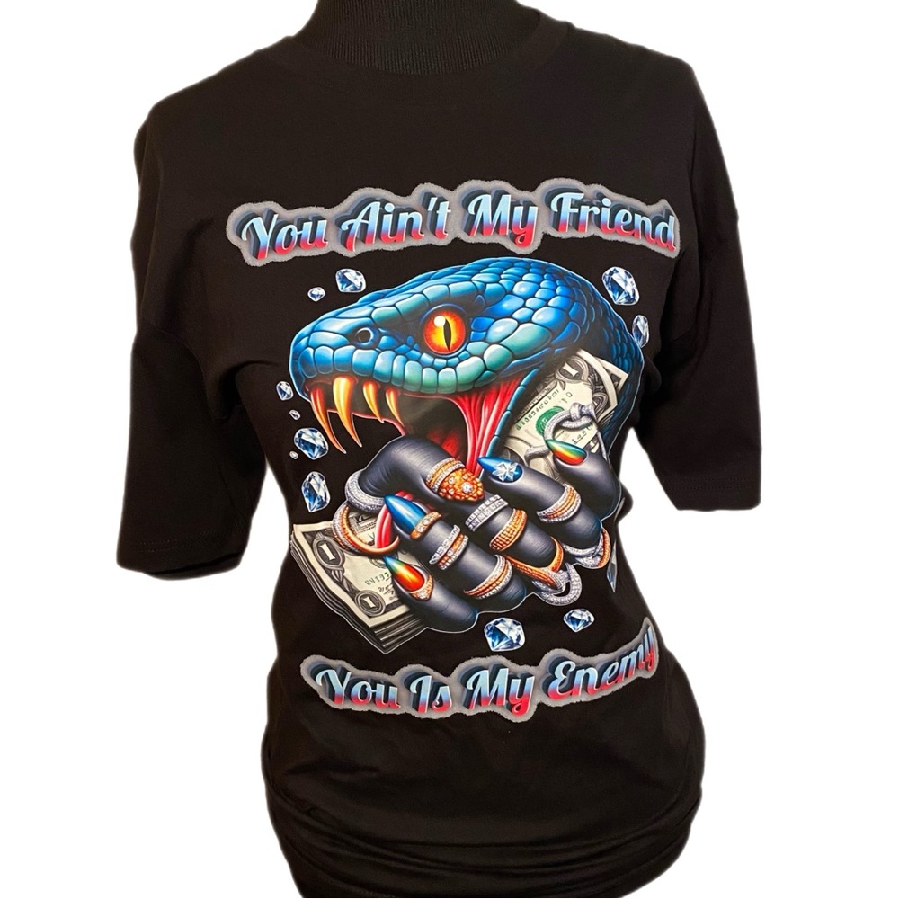 You Ain’t My Friend You Is My Enemy Unisex Graphic T-Shirt Size Large